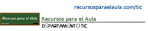 Departamento TIC de Recursos para el Aula
